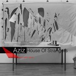 cover: Aziz - House Of Strangers