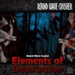 cover: Round Wave Crusher - Elements Of Destruction