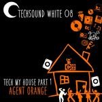 cover: Agent Orange - Techsound White 08: Tech My House Part 1