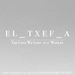 cover: Woolfy|El Txef A - The Love We Lost