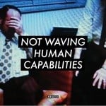 cover: Not Waving - Human Capabilities