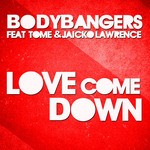 cover: Bodybangers|Jaicko Lawrence|Tome - Love Come Down