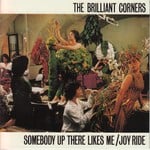 cover: The Brilliant Corners - Somebody Up There Likes Me/Joy Ride