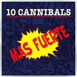 cover: 10 Cannibals - Mas Fuerte