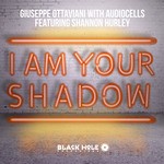 cover: Audiocells|Ottaviani, Giuseppe|Shannon Hurley - I Am Your Shadow