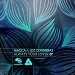 cover: Macca|Loz Contreras - Always Your Lover EP