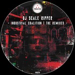 cover: Dj Scale Ripper - Industrial Coalition: The Remixes