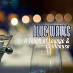 cover: Various - Blue Waves: A Touch Of Lounge & Chillhouse