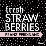 cover: Franz Ferdinand - Fresh Strawberries