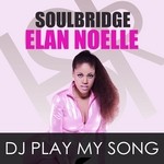 cover: Elan Noelle|Soulbridge - DJ Play My Song