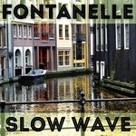 cover: Fontanelle - Slow Wave