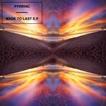 cover: Pyrrhic - Made To Last