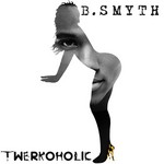 cover: B Smyth - Twerkoholic