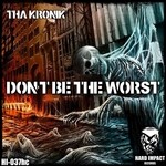 cover: Tha Kronik - Don't Be The Worst