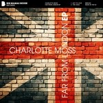 cover: Charlotte Moss - Far From London EP