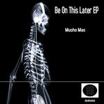 cover: Mucho Mas - Be On This Later EP