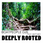 cover: Boatpeople Djs|Matt Mez - Deeply Rooted