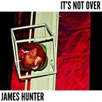 cover: James Hunter - It's Not Over