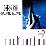 cover: Rockbottom - Give Me, Give Me, Some Love (Italo Disco)