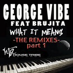 cover: Brujita|Vibe, George - What It Means Part 1 (remixes)