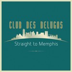 cover: Club Des Belugas - Straight To Memphis