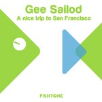 cover: Gee Sailod - A Nice Trip To San Francisco