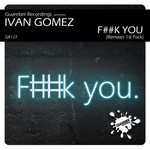 cover: Ivan Gomez - F##k You (remixes)