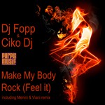 cover: Ciko Dj|Dj Fopp - Make My Body Rock (Feel It)