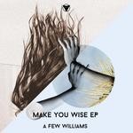 cover: A Few Williams - Make You Wise EP