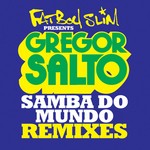 cover: SAXSYMBOL|GREGOR SALTO|FATBOY SLIM|Todorov - Samba Do Mundo (Fatboy Slim Presents Gregor Salto) (Remixes)