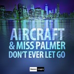 cover: Aircraft|Miss Palmer - Dont Ever Let Go