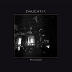 cover: Daughter - 4AD Session