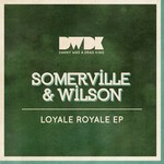 cover: Somerville & Wilson - Loyale Royale EP