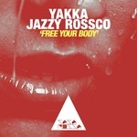 cover: Jazzy Rossco|Yakka - Free Your Body