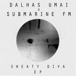 cover: Submarine Fm|Umai, Dalhas - Sweaty Diva EP