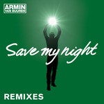 cover: Armin Van Buuren - Save My Night: Remixes