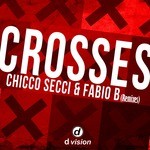 cover: Fabio B|Chicco Secci - Crosses (Remixes)