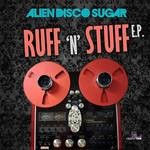 cover: Alien Disco Sugar - Ruff 'N' Stuff EP