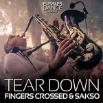 cover: Fingers Crossed|Sakso - Tear Down