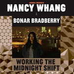 cover: Bonar Bradberry|Whang, Nancy - Working The Midnight Shift