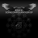 cover: Rishi K - Soniconfiguration EP