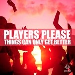 cover: Players Please - Things Can Only Get Better (mixes)