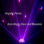 cover: Angelo Perez - Ibiza Magic Disco Ball Sessions