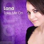 cover: Lana - Take Me On