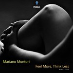 cover: Mariano Montori - Feel More Think Less