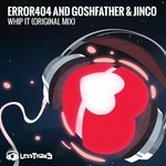 cover: Error404|Goshfather|Jinco - Whip It