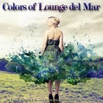 cover: Various - Colors Of Lounge Del Mar (De Luxe Electronic Cafe & Relax Bar Chillout & Afterhour Sounds)