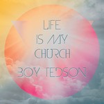 cover: Boy Tedson - Life Is My Church