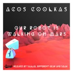 cover: Acos Coolkas - Our Robot Is Walking On Mars