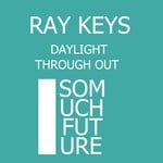 cover: Ray Keys - Daylight/Through Out